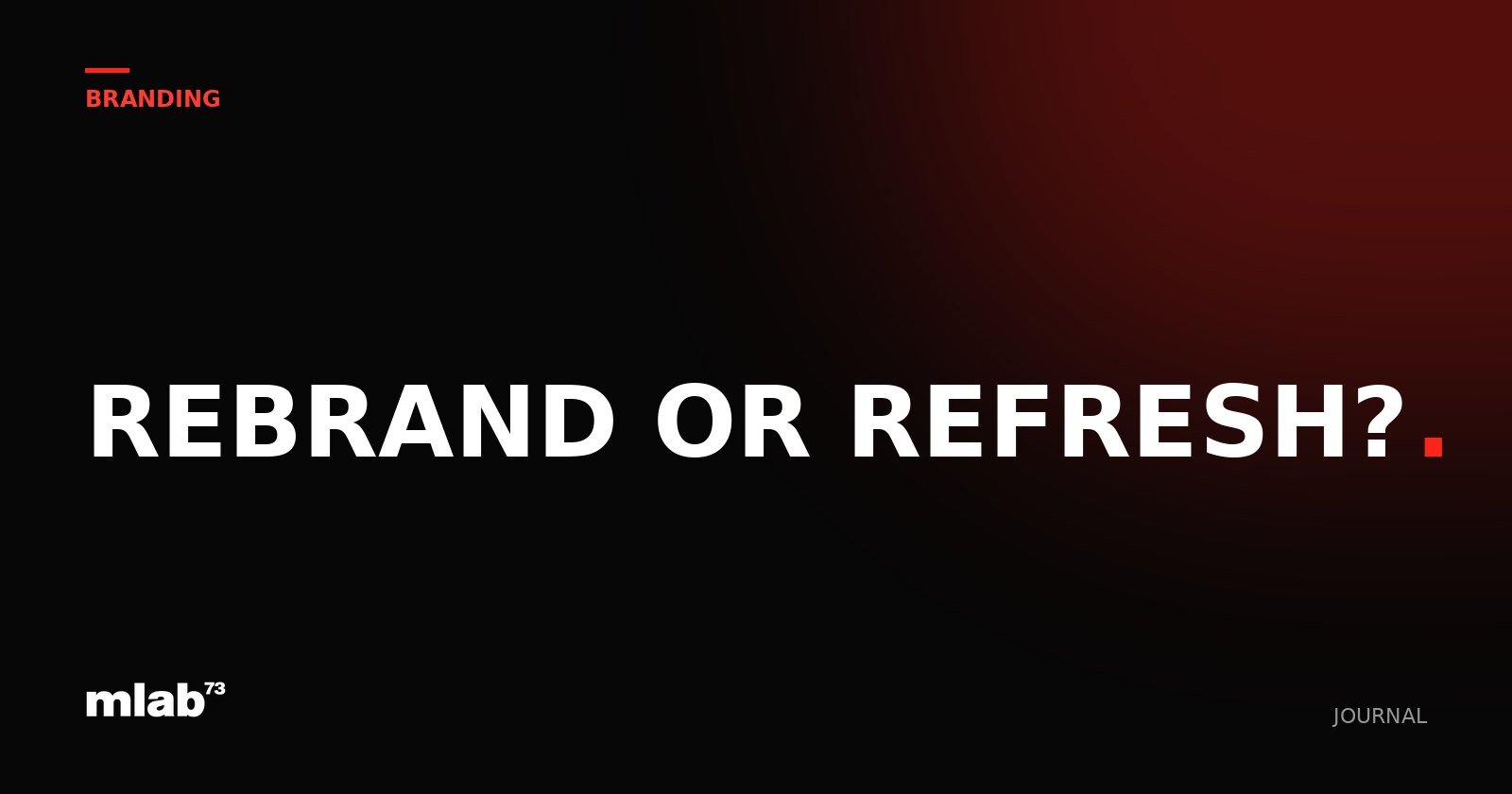 Rebrand or Refresh? How to Know When Your Brand Needs a Change